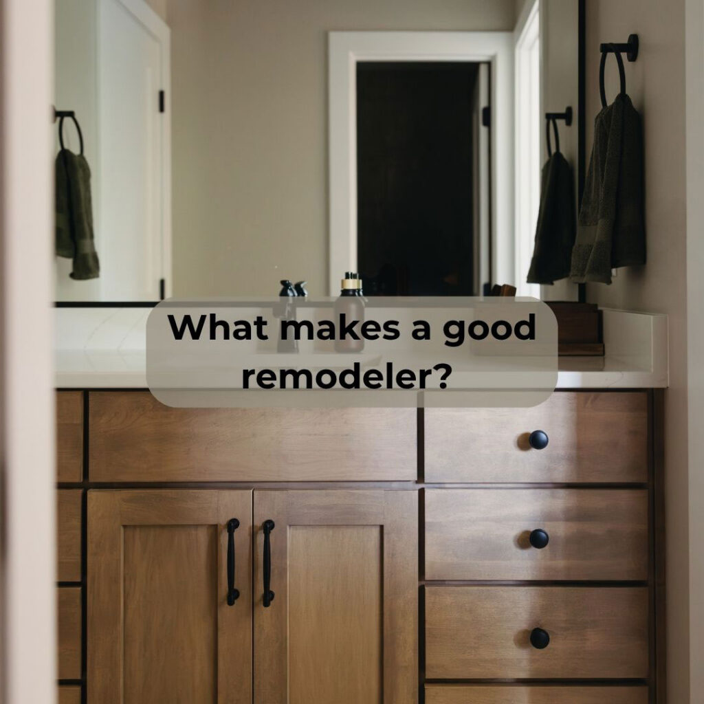 What makes a good remodeler?